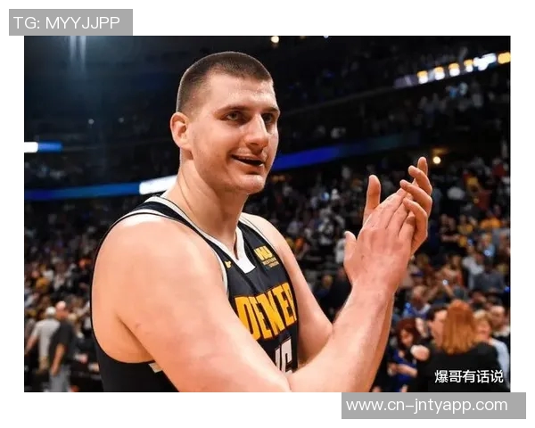 约基奇分享国际篮球经验：多样风格提升个人竞技水平与团队配合能力