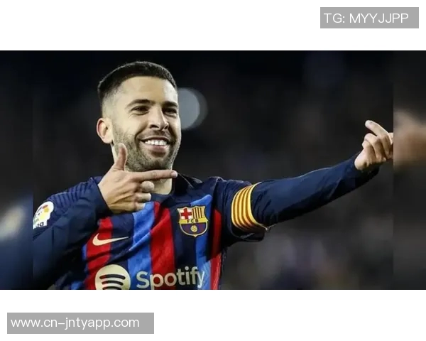 巴萨传奇后卫阿尔巴宣布赛季末退役告别绿茵生涯